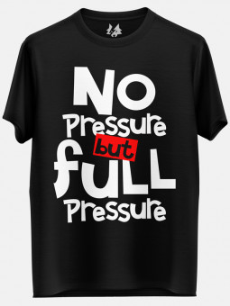 No Pressure, Full Pressure - T-shirt